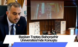 Başkan Toptaş Bahçeşehir Üniversitesi'nde Konuştu