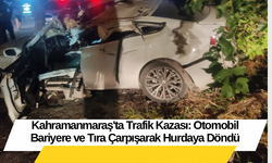 Kahramanmaraş'ta Trafik Kazası: Otomobil Bariyere ve Tıra Çarpışarak Hurdaya Döndü