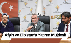 Afşin ve Elbistan'a Yatırım Müjdesi!