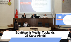 Büyükşehir Meclisi Toplandı, 26 Karar Alındı!