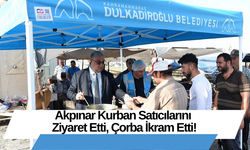 Akpınar Kurban Satıcılarını Ziyaret Etti, Çorba İkram Etti!