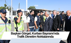 Başkan Görgel, Kurban Bayramı'nda Trafik Denetim Noktalarında
