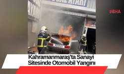 Kahramanmaraş'ta Sanayi Sitesinde Otomobil Yangını