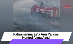 Kahramanmaraş'ta Anız Yangını Kontrol Altına Alındı