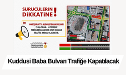 Kuddusi Baba Bulvarı Trafiğe Kapatılacak