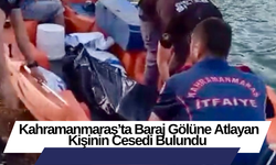 Kahramanmaraş’ta Baraj Gölüne Atlayan Kişinin Cesedi Bulundu