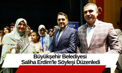 Büyükşehir Belediyesi Saliha Erdim'le Söyleşi Düzenledi