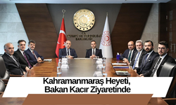 Kahramanmaraş Heyeti, Bakan Kacır Ziyaretinde