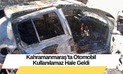 Kahramanmaraş’ta Otomobil Kullanılamaz Hale Geldi