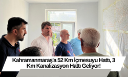 Kahramanmaraş'a 52 Km İçmesuyu Hattı, 3 Km Kanalizasyon Hattı Geliyor!