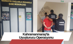 Kahramanmaraş'ta Uyuşturucu Operasyonu