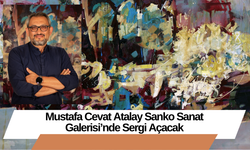 Mustafa Cevat Atalay Sanko Sanat Galerisi’nde Sergi Açacak