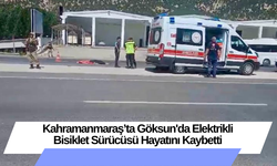 Kahramanmaraş’ta Elektrikli Bisiklet Sürücüsü Hayatını Kaybetti