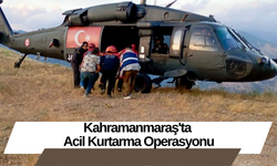 Kahramanmaraş'ta Acil Kurtarma Operasyonu