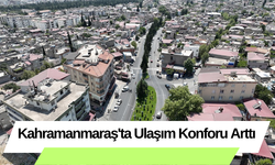 Kahramanmaraş'ta Ulaşım Konforu Arttı