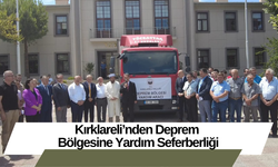 Kırklareli’nden Deprem Bölgesine Yardım Seferberliği