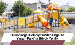 Dulkadiroğlu Belediyesi'nden Engelsiz Yaşam Parkı'na Büyük Yenilik