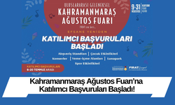 Kahramanmaraş Ağustos Fuarı’na Katılımcı Başvuruları Başladı!