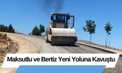 Maksutlu ve Bertiz Yeni Yoluna Kavuştu