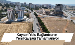 Kayseri Yolu Bağlantısının Yeni Kavşağı Tamamlanıyor