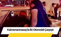 Kahramanmaraş’ta İki Otomobil Çarpıştı