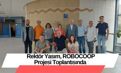 Rektör Yasım, ROBOCOOP Projesi Toplantısında