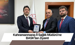 Kahramanmaraş İl Sağlık Müdürü'ne BASK'tan Ziyaret