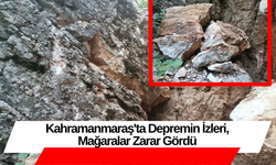 Kahramanmaraş'ta Depremin İzleri, Mağaralar Zarar Gördü