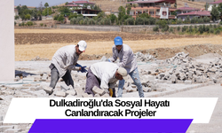 Dulkadiroğlu'da Sosyal Hayatı Canlandıracak Projeler