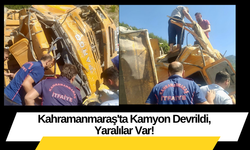 Kahramanmaraş'ta Kamyon Devrildi, Yaralılar Var!