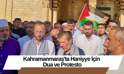 Kahramanmaraş'ta Haniyye İçin Dua ve Protesto