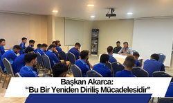 Başkan Akarca: “Bu Bir Yeniden Diriliş Mücadelesidir”