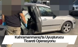 Kahramanmaraş'ta Uyuşturucu Ticareti Operasyonu