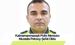 Kahramanmaraşlı Polis Memuru Mustafa Peksoy Şehit Oldu