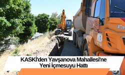 KASKİ'den Yavşanova Mahallesi'ne Yeni İçmesuyu Hattı