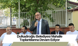 Dulkadiroğlu Belediyesi Mahalle Toplantılarına Devam Ediyor