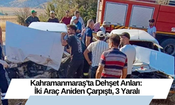 Kahramanmaraş'ta Dehşet Anları: İki Araç Aniden Çarpıştı, 3 Yaralı