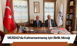 MÜSİAD’da Kahramanmaraş için Birlik Mesajı