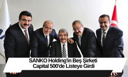 SANKO Holding'in Beş Şirketi Capital 500'de Listeye Girdi