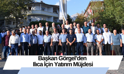 Başkan Görgel’den Ilıca İçin Yatırım Müjdesi