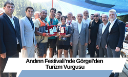 Andırın Festivali’nde Görgel’den Turizm Vurgusu