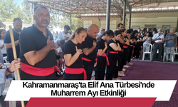 Kahramanmaraş'ta Elif Ana Türbesi'nde Muharrem Ayı Etkinliği