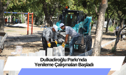 Dulkadiroğlu Parkı’nda Yenileme Çalışmaları Başladı