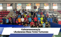 Kahramanmaraş'ta Uluslararası Masa Tenisi Turnuvası