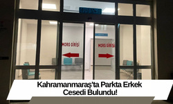 Kahramanmaraş'ta Parkta Erkek Cesedi Bulundu!