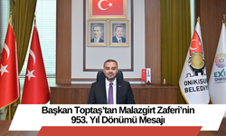 Başkan Toptaş’tan Malazgirt Zaferi’nin 953. Yıl Dönümü Mesajı