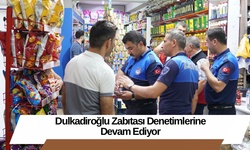 Dulkadiroğlu Zabıtası Denetimlerine Devam Ediyor