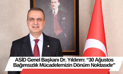 ASİD Genel Başkanı Dr. Yıldırım: “30 Ağustos Bağımsızlık Mücadelemizin Dönüm Noktasıdır”