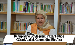 Kütüphane Söyleşileri: Yazar Hatice Güzel Âşıklık Geleneğini Ele Aldı