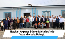 Başkan Akpınar Sümer Mahallesi'nde Vatandaşlarla Buluştu